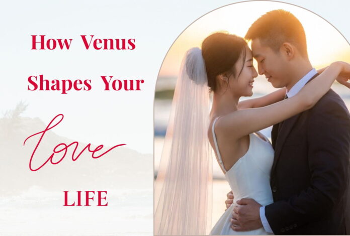 How Venus Shapes Your Love Life – Romance forever. How Venus Shapes Your Love Life: The Planet of Romance in Every House